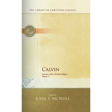 Calvin: Institutes of the Christian Religion