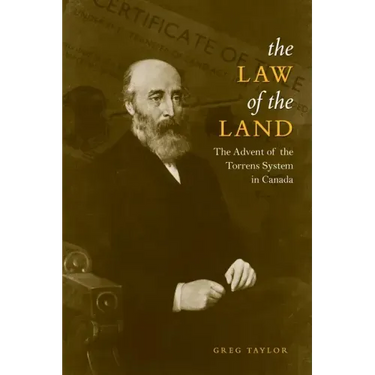 Law of the Land: The Advent of the Torrens System in Canada