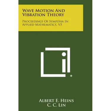 Wave Motion and Vibration Theory: Proceedings of Symposia in Applied Mathematics, V5