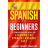 Spanish for Beginners: A Comprehensive Guide for Learning the Spanish Language Fast