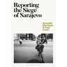 Reporting the Siege of Sarajevo