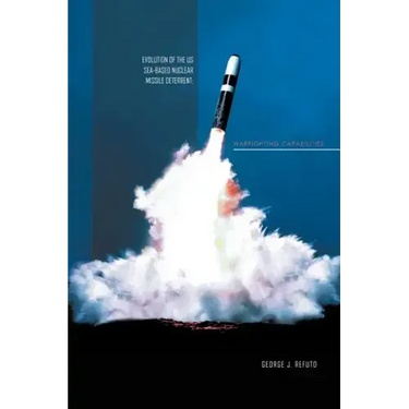 Evolution of the Us Sea-Based Deterrent: War Fighting Capabilites