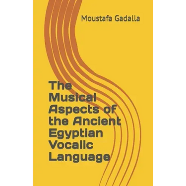 The Musical Aspects of the Ancient Egyptian Vocalic Language