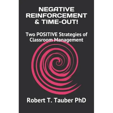 Negative Reinforcement & Time-Out!: Two POSITIVE Strategies of Classroom Management