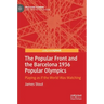 The Popular Front and the Barcelona 1936 Popular Olympics: Playing as If the World Was Watching