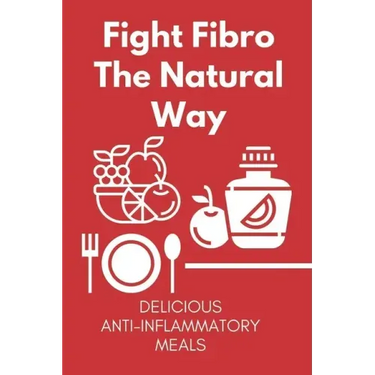 Fight Fibro The Natural Way: Delicious Anti-Inflammatory Meals: Mediterranean Anti Inflammatory Diet