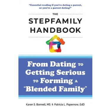The Stepfamily Handbook: From Dating, to Getting Serious, to forming a "Blended Family"