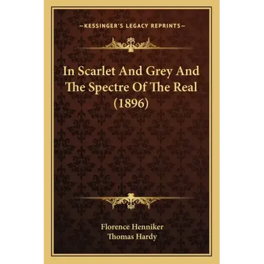 In Scarlet And Grey And The Spectre Of The Real (1896)