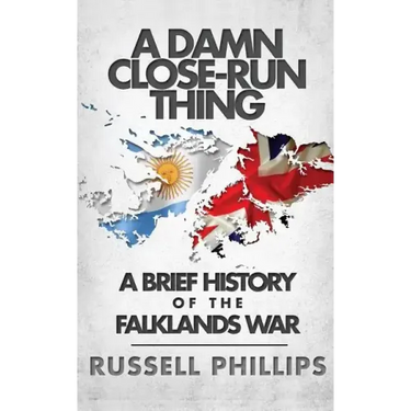 A Damn Close-Run Thing: A Brief History Of The Falklands War