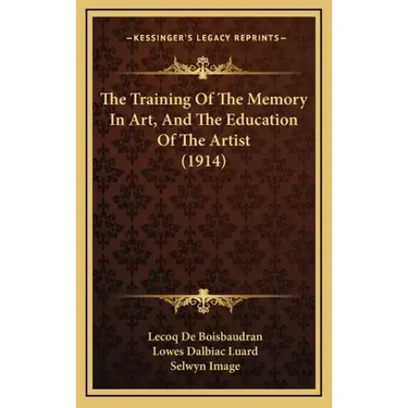 The Training Of The Memory In Art, And The Education Of The Artist (1914)