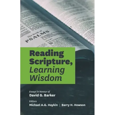 Reading Scripture, Learning Wisdom: Essays in honour of David G. Barker