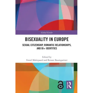 Bisexuality in Europe: Sexual Citizenship, Romantic Relationships, and Bi+ Identities