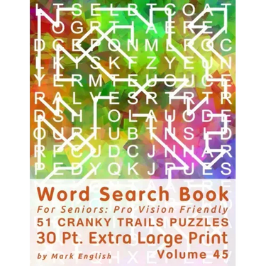 Word Search Book For Seniors: Pro Vision Friendly, 51 Cranky Trails Puzzles, 30 Pt. Extra Large Print, Vol. 45