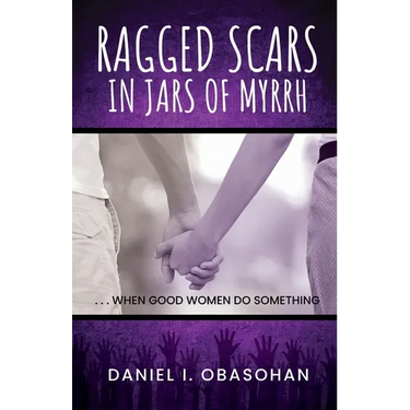 Ragged Scars In Jars of Myrrh: When Good Women Do Something
