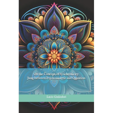 On the Concept of Synchronicity: Jung between Psychoanalysis and Quantism