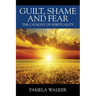 Guilt, Shame and Fear: The Catalyst of Spirituality