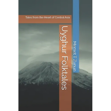 Uyghur Folktales: Tales from the Heart of Central Asia