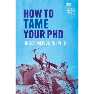 How to Tame your PhD: (second edition)
