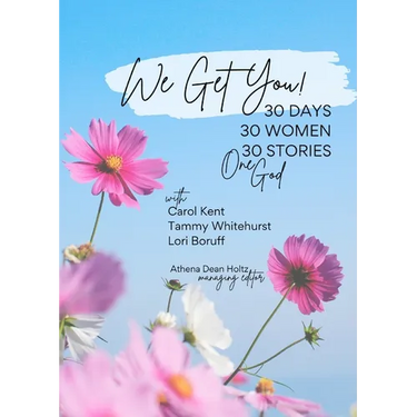 We Get You!: 30 Days: 30 Women - 30 Stories - One God