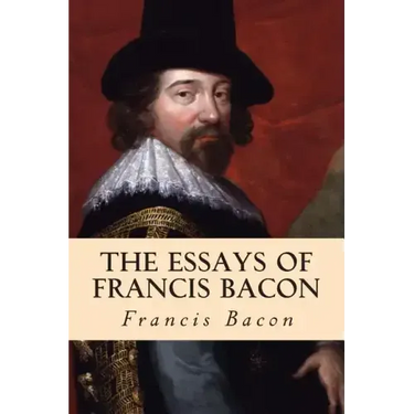The Essays of Francis Bacon