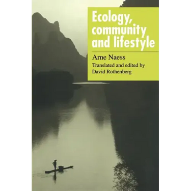 Ecology, Community and Lifestyle: Outline of an Ecosophy