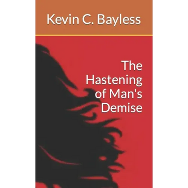 The Hastening of Man's Demise