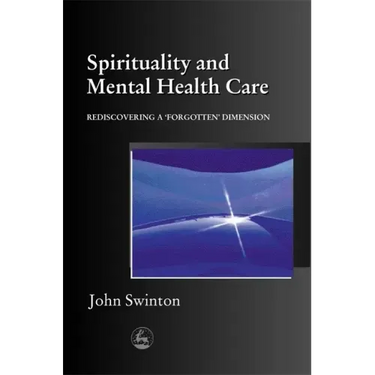 Spirituality in Mental Health Care: Rediscovering a Forgotten Dimension