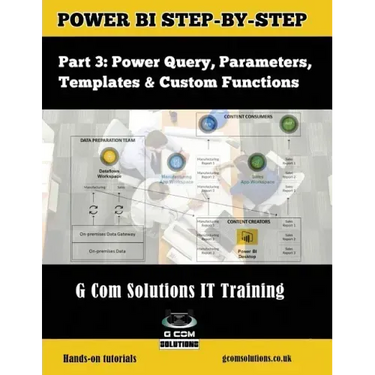 Power Bi Step-By-Step Part 3: Power Query, Parameters, Templates & Custom Functions: Power Bi Mastery Through Hands-On Tutorials