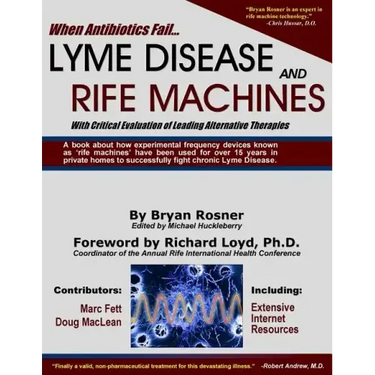 When Antibiotics Fail: Lyme Disease and Rife Machines, with Critical Evaluation of Leading Alternative Therapies