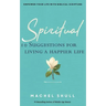 Spiritual: 10 Suggestions for Living a Happier Life