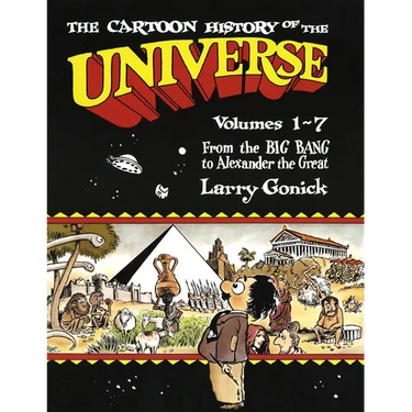 The Cartoon History of the Universe: Volumes 1-7: From the Big Bang to Alexander the Great