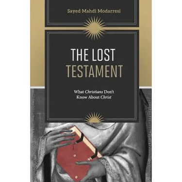 The Lost Testament: What Christians Don't Know About Jesus