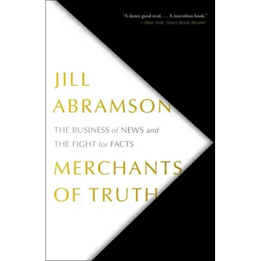 Merchants of Truth: The Business of News and the Fight for Facts