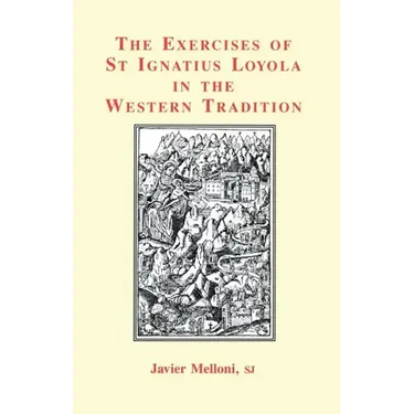 The Exercises of St Ignatius Loyola in the Western Tradition