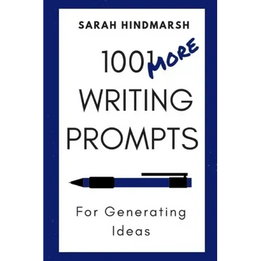 1001 More Writing Prompts for Generating Ideas