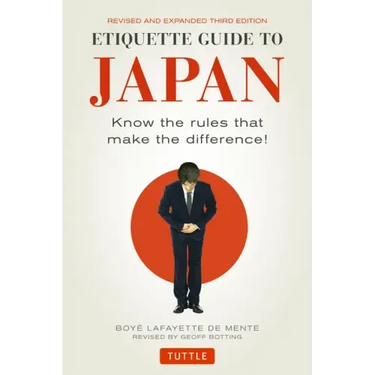 Etiquette Guide to Japan: Know the Rules That Make the Difference! (Third Edition)