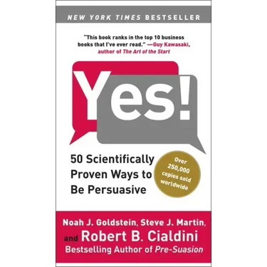 Yes!: 50 Scientifically Proven Ways to Be Persuasive