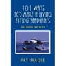 101 Ways to Make a Living Flying Seaplanes: How, Where, How Much
