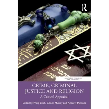 Crime, Criminal Justice and Religion: A Critical Appraisal