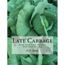 Late Cabbage: From Seed Until Harvest; Also Seed Raising
