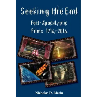 Seeking the End: Post-Apocalyptic Films 1916-2016
