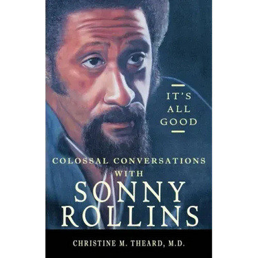 It's All Good, Colossal Conversations with Sonny Rollins