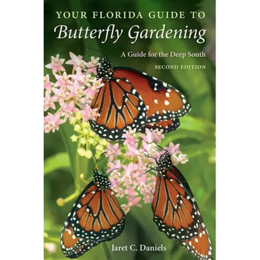 Your Florida Guide to Butterfly Gardening: A Guide for the Deep South