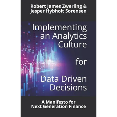 Implementing an Analytics Culture for Data Driven Decisions: A Manifesto for Next Generation Finance