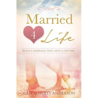 Married 4 Life: Build a Marriage That Lasts a Lifetime