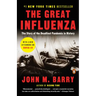 The Great Influenza: The Story of the Deadliest Pandemic in History