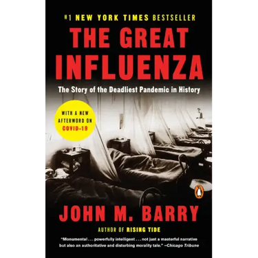 The Great Influenza: The Story of the Deadliest Pandemic in History