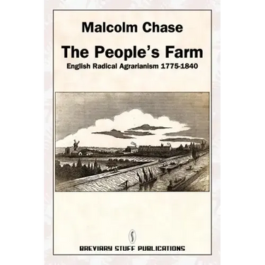 The People's Farm, English Radical Agrarianism 1775-1840