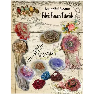 Fabric Flower Tutorials: Bountiful Blooms