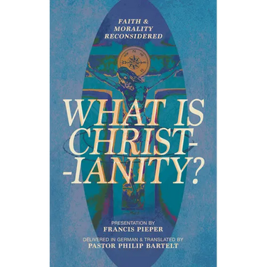 What Is Christianity?: Faith & Morality Reconsidered
